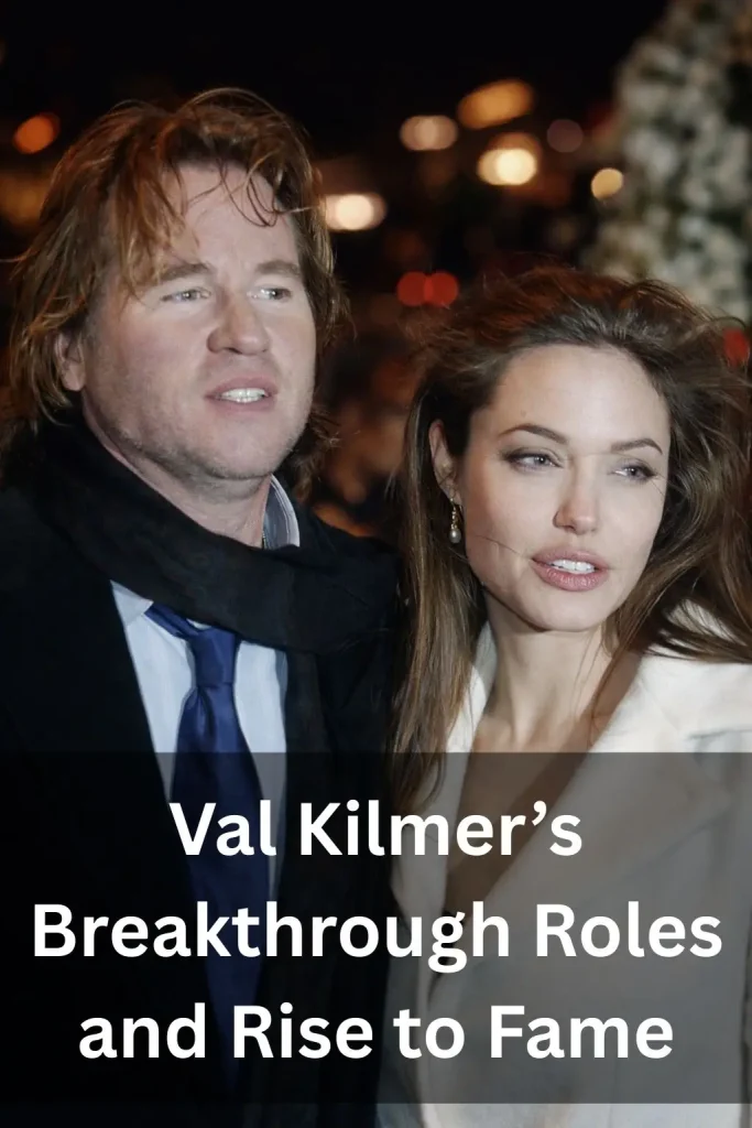 Val Kilmer’s Breakthrough Roles and Rise to Fame